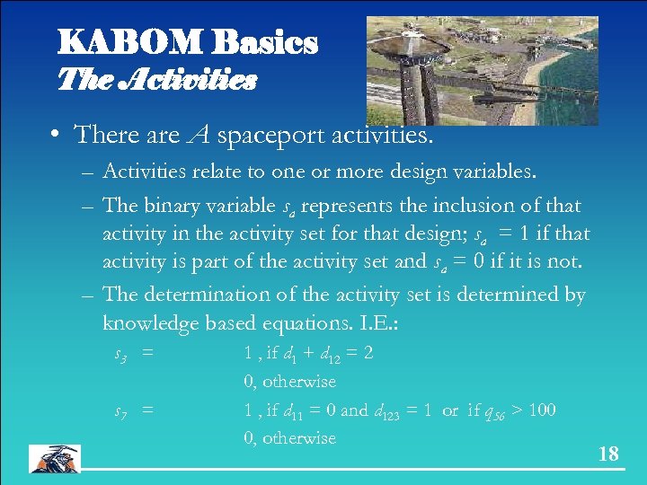 KABOM Basics The Activities • There are A spaceport activities. – Activities relate to