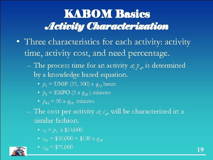 KABOM Basics Activity Characterization • Three characteristics for each activity: activity time, activity cost,