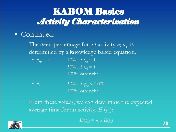 KABOM Basics Activity Characterization • Continued: – The need percentage for an activity a;