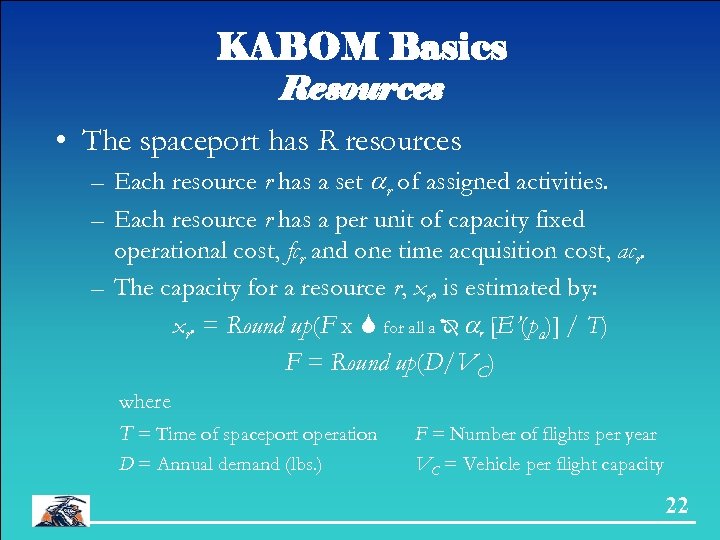 KABOM Basics Resources • The spaceport has R resources – Each resource r has