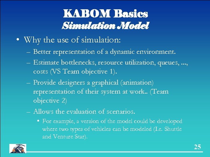 KABOM Basics Simulation Model • Why the use of simulation: – Better representation of