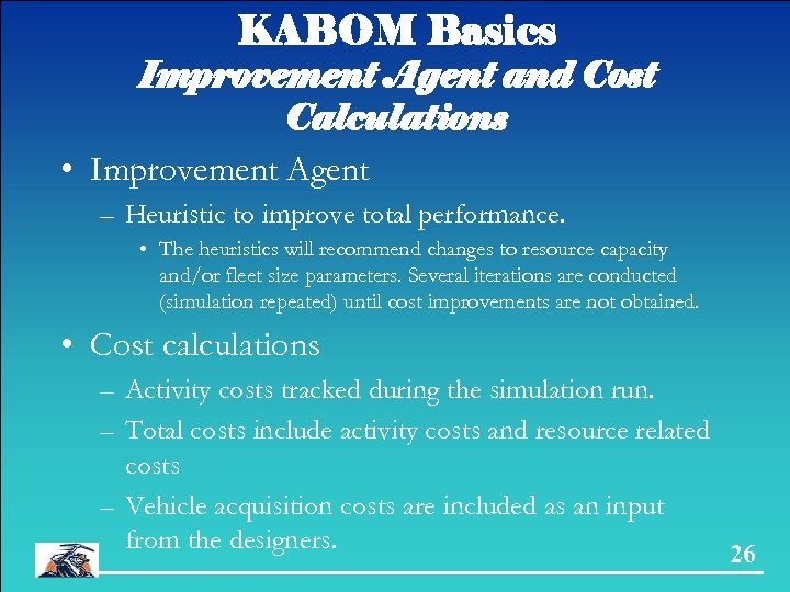 KABOM Basics Improvement Agent and Cost Calculations • Improvement Agent – Heuristic to improve