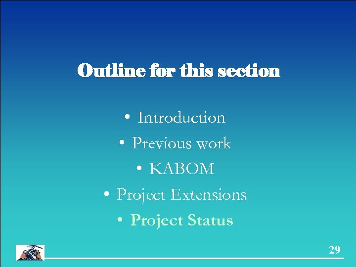 Outline for this section • Introduction • Previous work • KABOM • Project Extensions