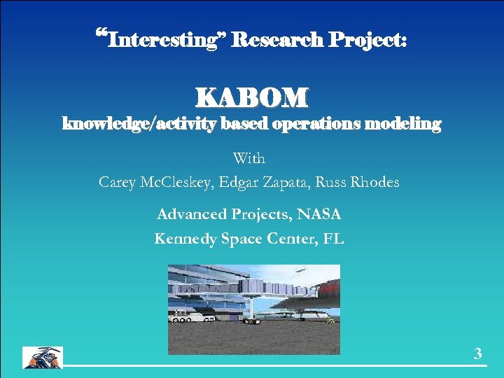 “Interesting” Research Project: KABOM knowledge/activity based operations modeling With Carey Mc. Cleskey, Edgar Zapata,