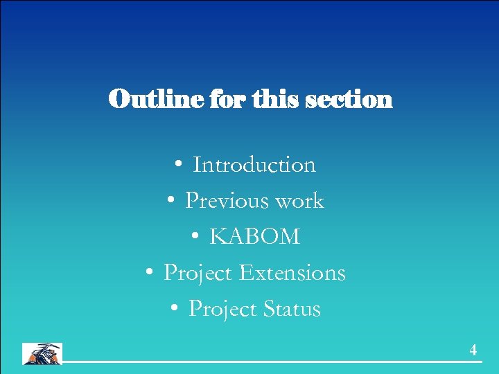 Outline for this section • Introduction • Previous work • KABOM • Project Extensions