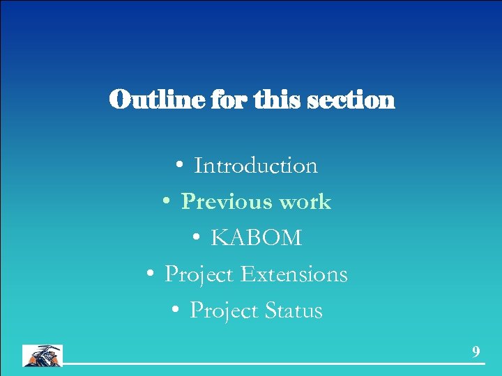 Outline for this section • Introduction • Previous work • KABOM • Project Extensions