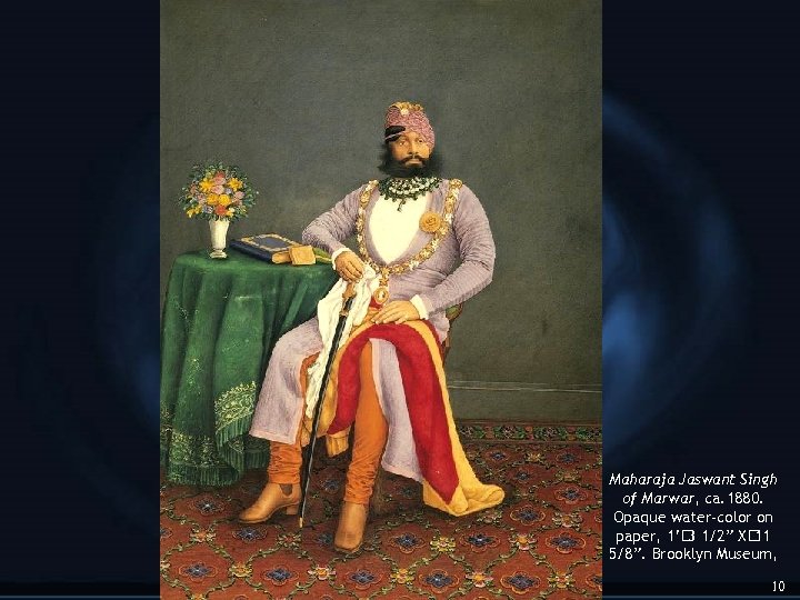 Maharaja Jaswant Singh of Marwar, ca. 1880. Opaque water-color on paper, 1’ 1/2” X