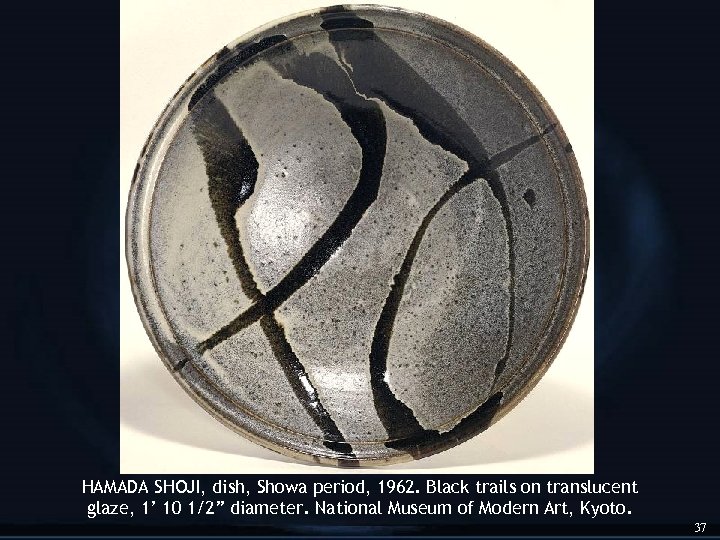 HAMADA SHOJI, dish, Showa period, 1962. Black trails on translucent glaze, 1’ 10 1/2”