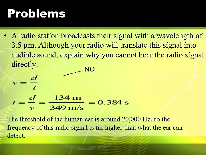 Problems • A radio station broadcasts their signal with a wavelength of 3. 5