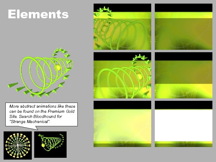 Elements More abstract animations like these can be found on the Premium Gold Site.
