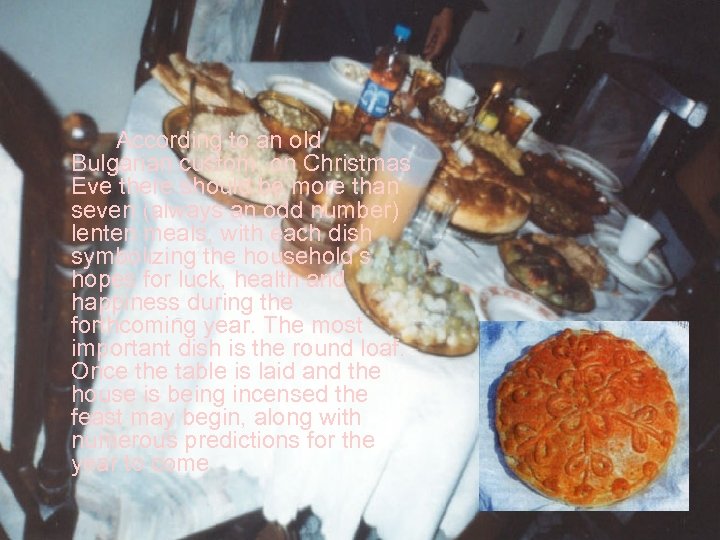 According to an old Bulgarian custom, on Christmas Eve there should be more than