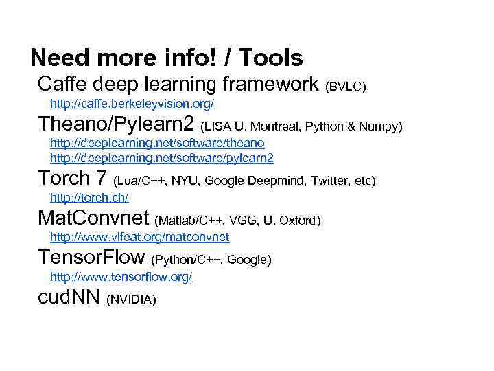Need more info! / Tools Caffe deep learning framework (BVLC) http: //caffe. berkeleyvision. org/