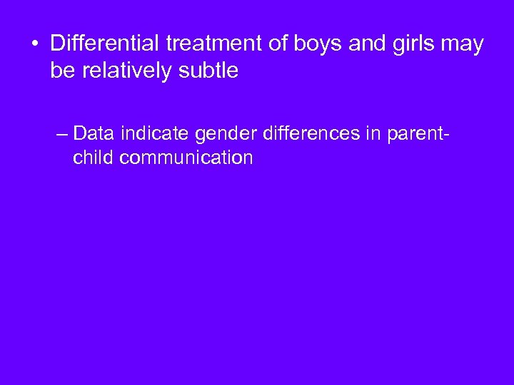  • Differential treatment of boys and girls may be relatively subtle – Data