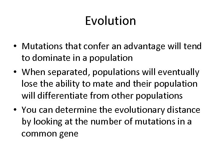 Evolution • Mutations that confer an advantage will tend to dominate in a population