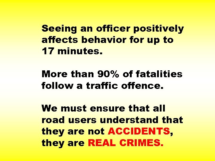 Seeing an officer positively affects behavior for up to 17 minutes. More than 90%