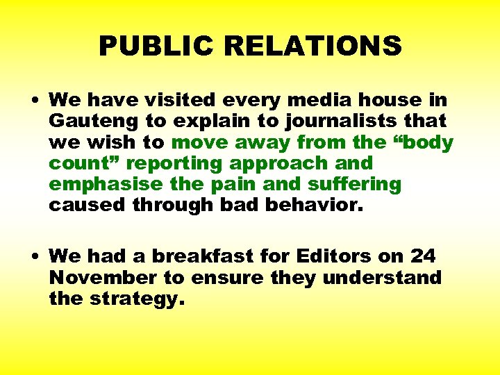 PUBLIC RELATIONS • We have visited every media house in Gauteng to explain to