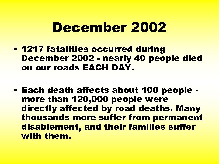 December 2002 • 1217 fatalities occurred during December 2002 - nearly 40 people died