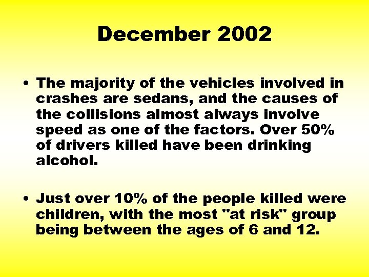 December 2002 • The majority of the vehicles involved in crashes are sedans, and