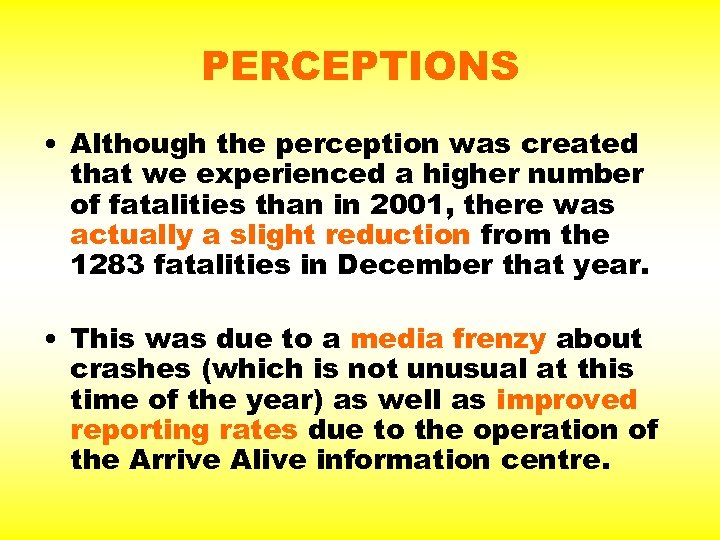 PERCEPTIONS • Although the perception was created that we experienced a higher number of