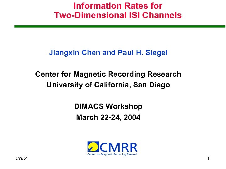 Information Rates for Two-Dimensional ISI Channels Jiangxin Chen and Paul H. Siegel Center for