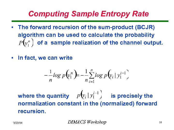 Computing Sample Entropy Rate • The forward recursion of the sum-product (BCJR) algorithm can