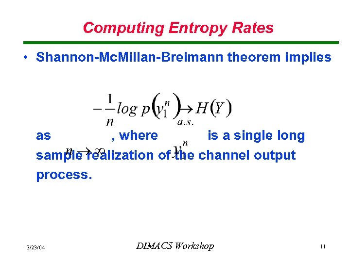 Computing Entropy Rates • Shannon-Mc. Millan-Breimann theorem implies as , where is a single