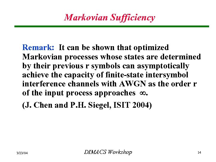 Markovian Sufficiency Remark: It can be shown that optimized Markovian processes whose states are