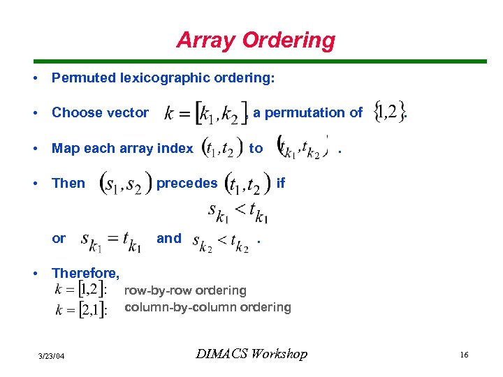 Array Ordering • Permuted lexicographic ordering: • Choose vector , a permutation of •