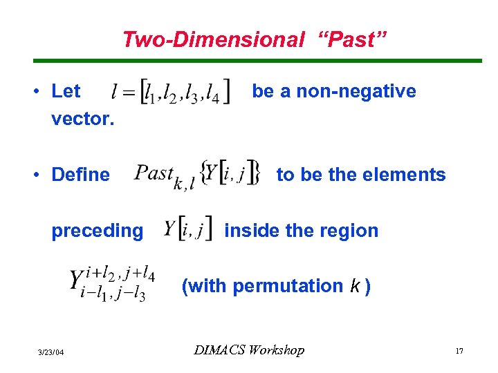 Two-Dimensional “Past” • Let vector. • Define preceding be a non-negative to be the