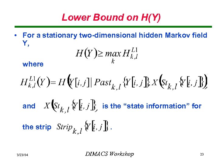 Lower Bound on H(Y) • For a stationary two-dimensional hidden Markov field Y, where