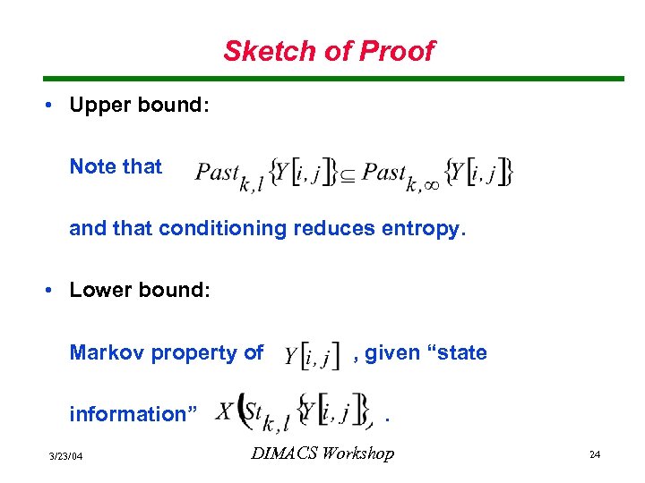 Sketch of Proof • Upper bound: Note that and that conditioning reduces entropy. •
