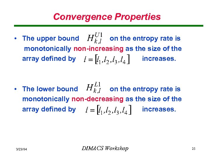 Convergence Properties • The upper bound on the entropy rate is monotonically non-increasing as
