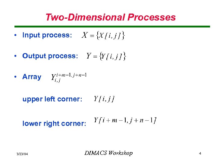 Two-Dimensional Processes • Input process: • Output process: • Array upper left corner: lower