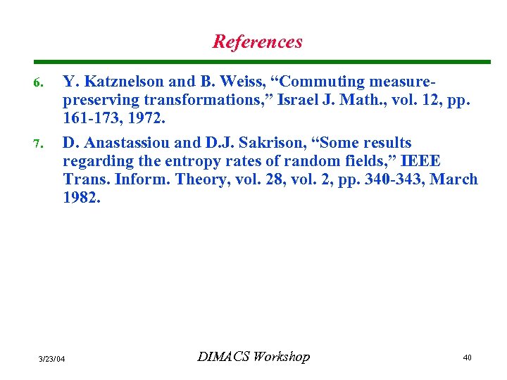 References 6. 7. Y. Katznelson and B. Weiss, “Commuting measurepreserving transformations, ” Israel J.