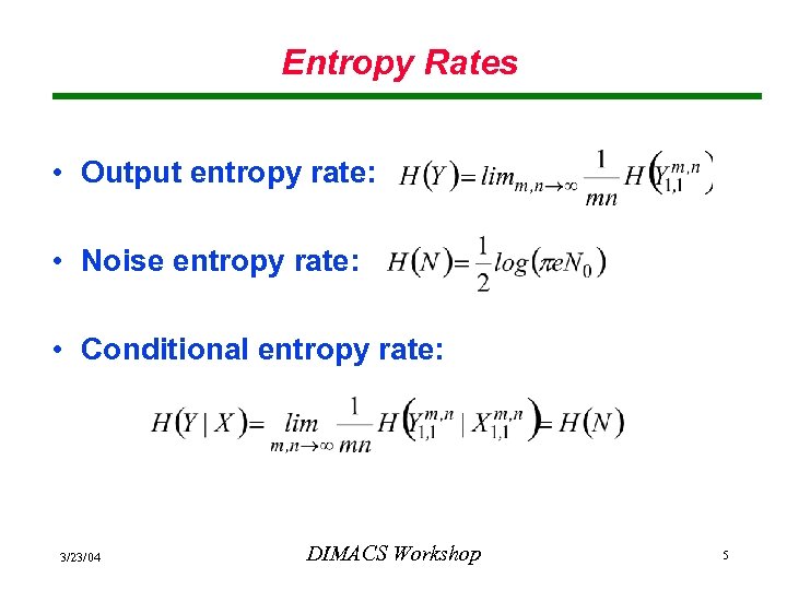 Entropy Rates • Output entropy rate: • Noise entropy rate: • Conditional entropy rate: