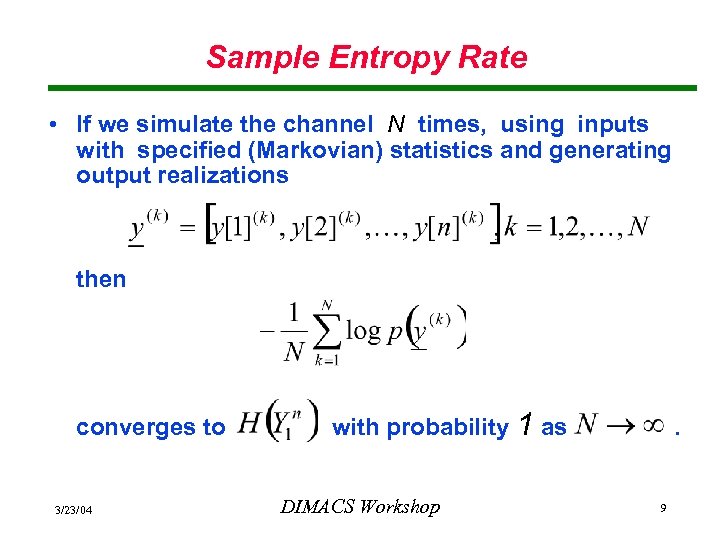 Sample Entropy Rate • If we simulate the channel N times, using inputs with