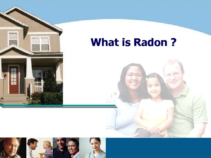 Question What is Radon ? 