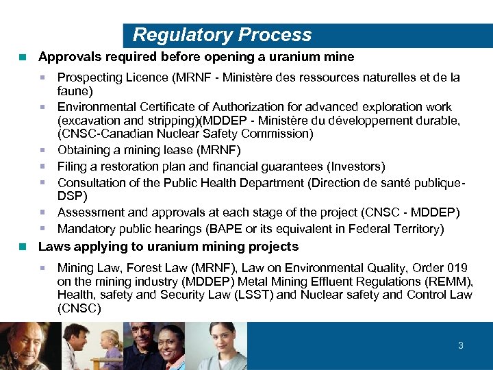 Regulatory Process Approvals required before opening a uranium mine Prospecting Licence (MRNF - Ministère