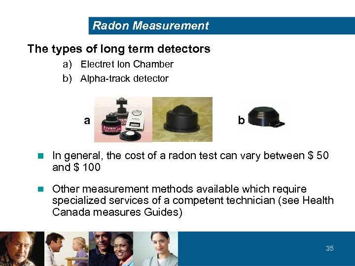 Radon Measurement The types of long term detectors a) Electret Ion Chamber b) Alpha-track