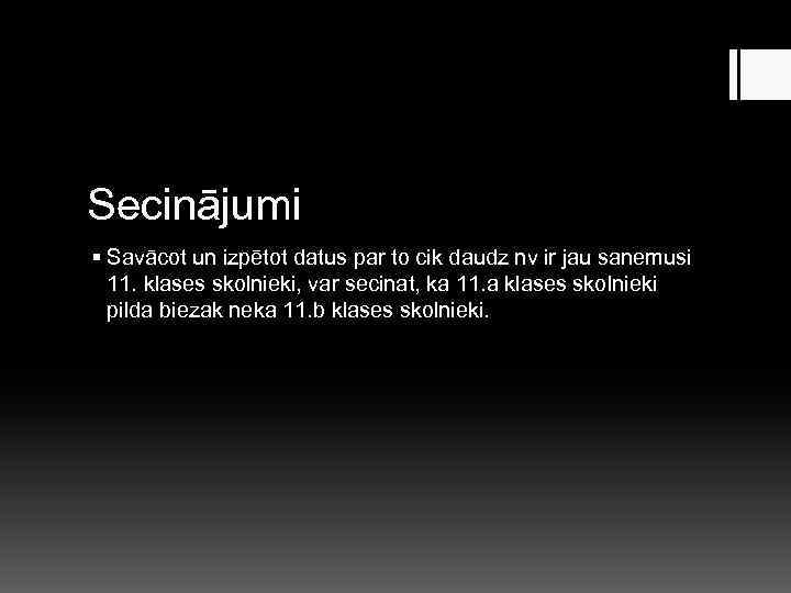 Secinājumi § Savācot un izpētot datus par to cik daudz nv ir jau sanemusi