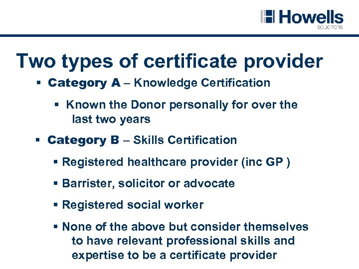 Two types of certificate provider § Category A – Knowledge Certification § Known the