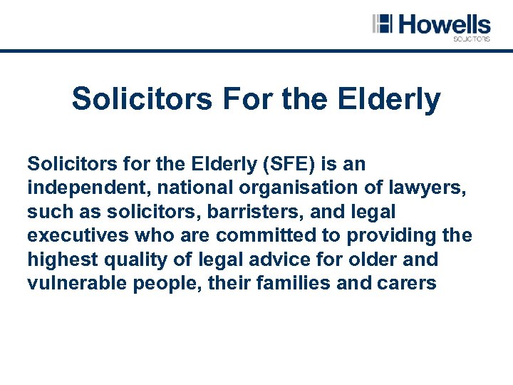 Solicitors For the Elderly Solicitors for the Elderly (SFE) is an independent, national organisation