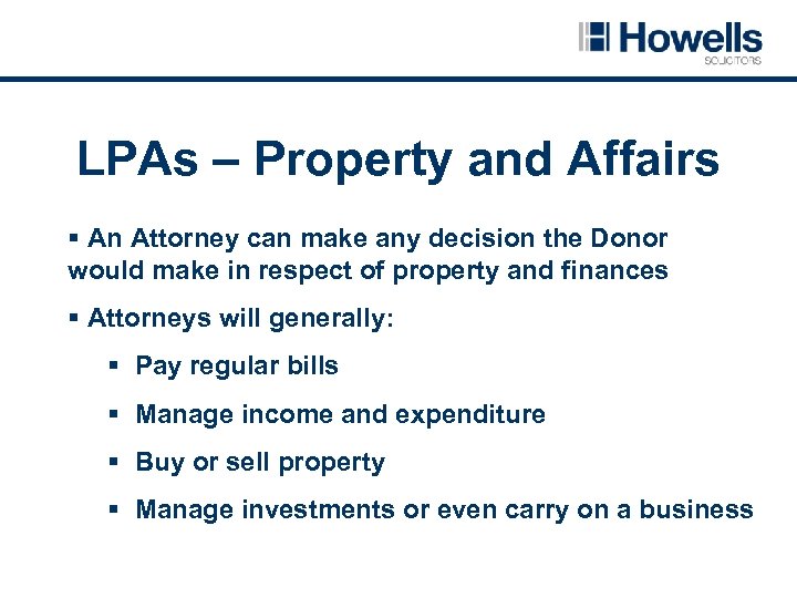 LPAs – Property and Affairs § An Attorney can make any decision the Donor