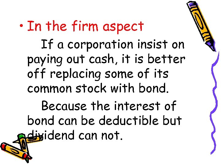  • In the firm aspect If a corporation insist on paying out cash,