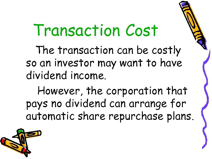 Transaction Cost The transaction can be costly so an investor may want to have