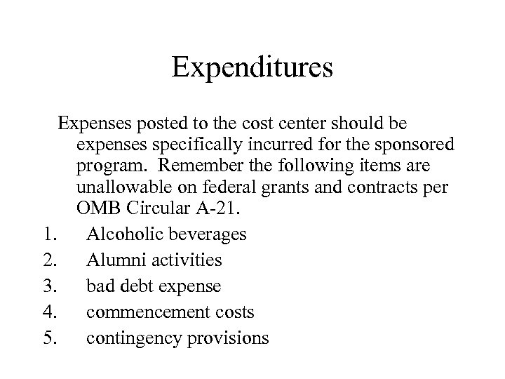 Expenditures Expenses posted to the cost center should be expenses specifically incurred for the