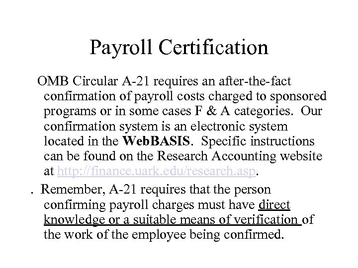 Payroll Certification OMB Circular A-21 requires an after-the-fact confirmation of payroll costs charged to