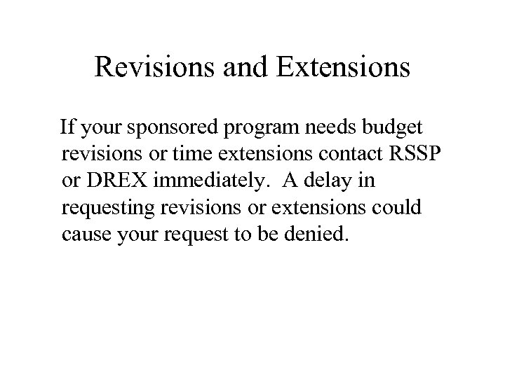 Revisions and Extensions If your sponsored program needs budget revisions or time extensions contact