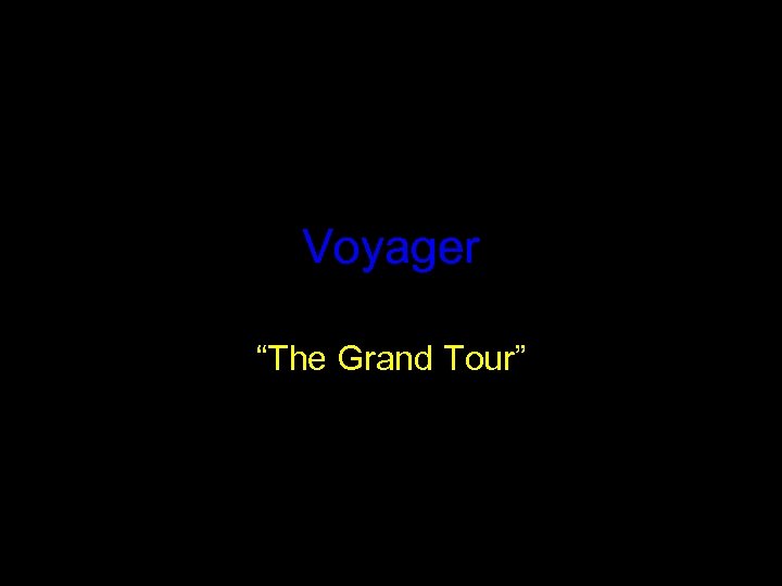 Voyager “The Grand Tour” 