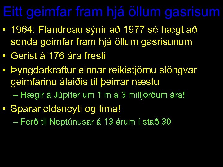 Eitt geimfar fram hjá öllum gasrisum • 1964: Flandreau sýnir að 1977 sé hægt